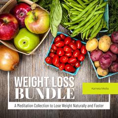 Weight Loss Bundle: A Meditation Collection to Lose Weight Naturally and Faster Audiobook, by Kameta Media