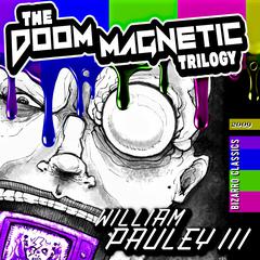 The Doom Magnetic Trilogy Audiobook, by William Pauley