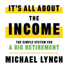 Its All About The Income Audiobook, by Michael Lynch