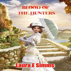 Blood of the Hunters Audiobook, by Laura E Simms