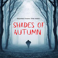 Shades Of Autumn Audiobook, by Stories From The Attic