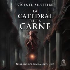 La catedral de la carne Audiobook, by Vicente Silvestre Marco