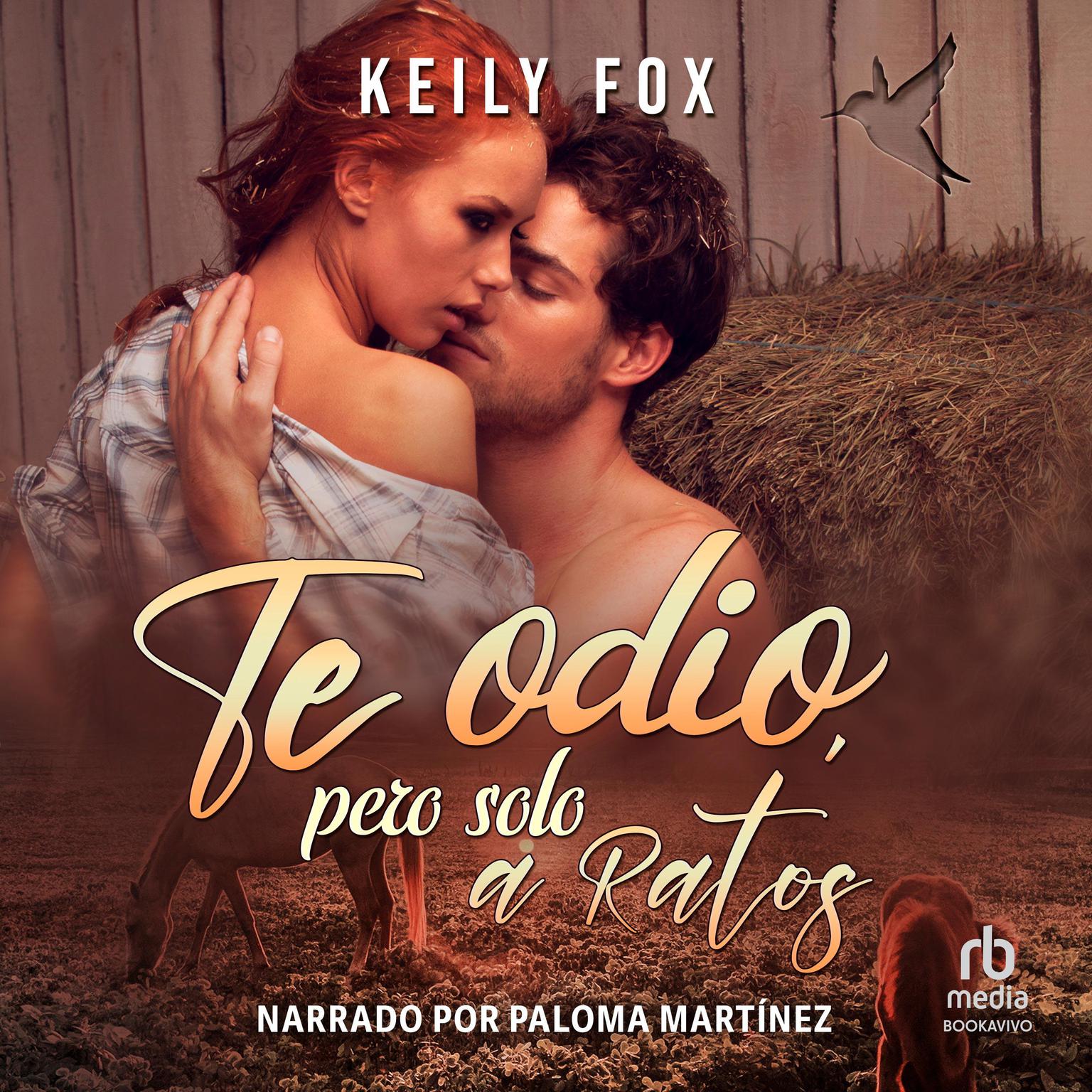 Te odio, pero solo a ratos (I Hate You, But Only Sometimes) Audiobook, by Keily Fox