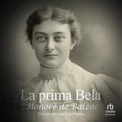 La prima Bela: (Original French); Cousin Bette Audiobook, by Honoré de Balzac