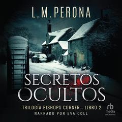 Secretos ocultos: Una novela de misterio y suspense (A mystery and suspense thriller) Audiobook, by L.M. Perona