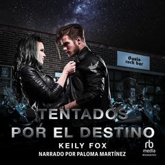Tentados por el Destino (Tempted by Destiny): James y Jennifer (James and Jennifer) Audiobook, by Keily Fox