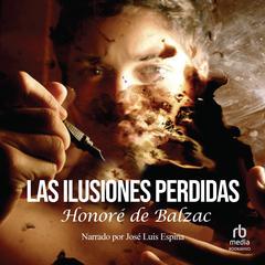Las ilusiones perdidas (Lost Illusions): (Original French: Illusions perdues) Audiobook, by Honoré de Balzac