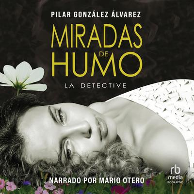 Miradas de humo (Smoky Glances) Audiobook, by Pilar Gonzalez Alvarez