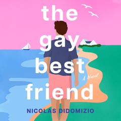 The Gay Best Friend Audiobook, by Nicolas DiDomizio