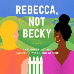 Rebecca, Not Becky: A Novel Audiobook, by Christine Platt