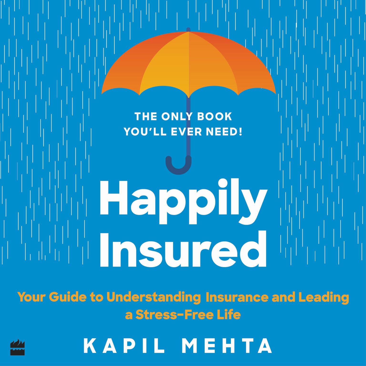 Happily Insured: Your Guide to Understanding Insurance and Leading a Stress-free Life Audiobook