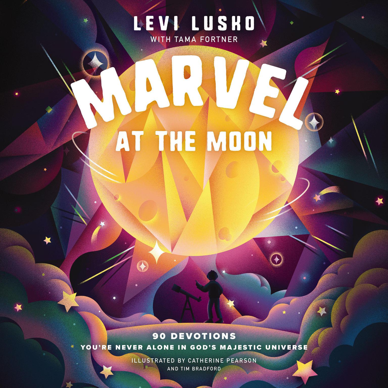 Marvel at the Moon: 90 Devotions: Youre Never Alone in Gods Majestic Universe Audiobook, by Levi Lusko