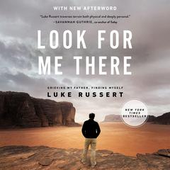 Look for Me There: Grieving My Father, Finding Myself Audiobook, by Luke Russert
