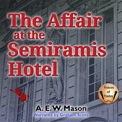 The Affair at the Semiramis Hotel Audiobook, by A. E. W. Mason