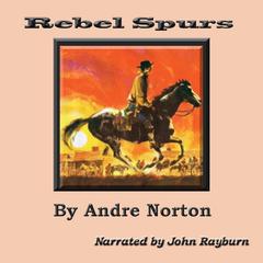 Rebel Spurs Audiobook, by Andre Norton