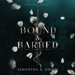 Bound & Barbed Audiobook, by Samantha R. Goode