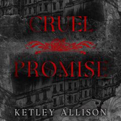 Cruel Promise Audiobook, by Ketley Allison