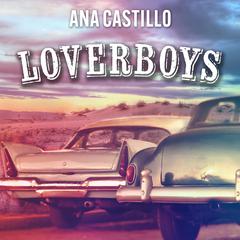 Loverboys: An Anti-Romance in 3/8 Meter Audiobook, by Ana Castillo
