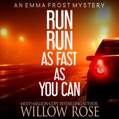 Run Run as Fast as You Can Audiobook, by Willow Rose