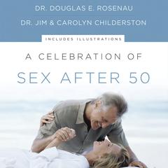 A Celebration of Sex After 50 Audiobook, by Douglas E. Rosenau