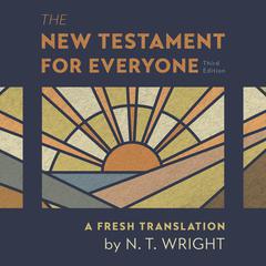 The New Testament for Everyone Audio Bible, Third Edition: A Fresh Translation Audiobook, by N. T. Wright