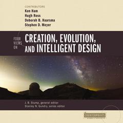 Four Views on Creation, Evolution, and Intelligent Design Audiobook, by Zondervan
