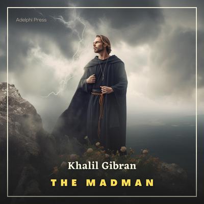The Madman: His Parables and Poems Audiobook, by Kahlil Gibran
