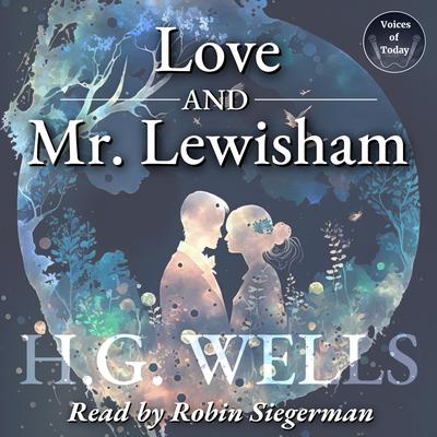 Love & Mr. Lewisham: The Story of A Very Young Couple Audiobook, by H. G. Wells