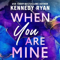 When You Are Mine Audiobook, by Kennedy Ryan
