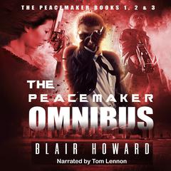 The Peacemaker Omnibus: Books 1, 2 & 3 Audiobook, by 