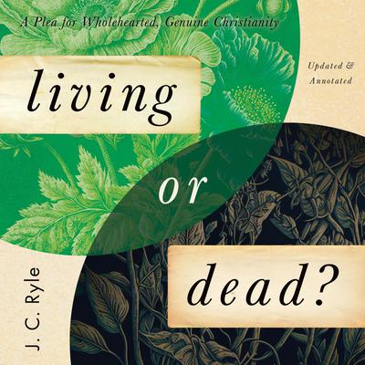 Living or Dead? Audiobook, by J. C. Ryle