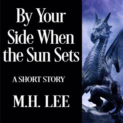 By Your Side When the Sun Sets Audiobook, by M.H. Lee