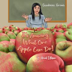 Its Amazing What One Apple Can Do! Audiobook, by J. Arvid Ellison