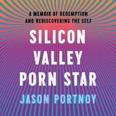 Silicon Valley Porn Star Audiobook, by Jason Portnoy