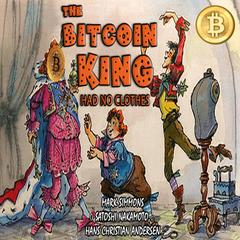 The Bitcoin King Had No Clothes Audiobook, by Hans Christian Andersen