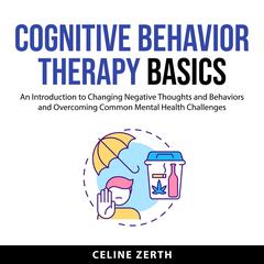 Cognitive Behavior Therapy Basics Audiobook, by 