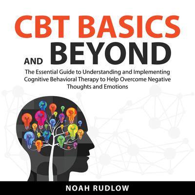 CBT Basics and Beyond Audiobook, by Noah Rudlow