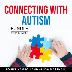 Connecting with Autism Bundle, 2 in 1 Bundle Audiobook, by Alicia Marshall