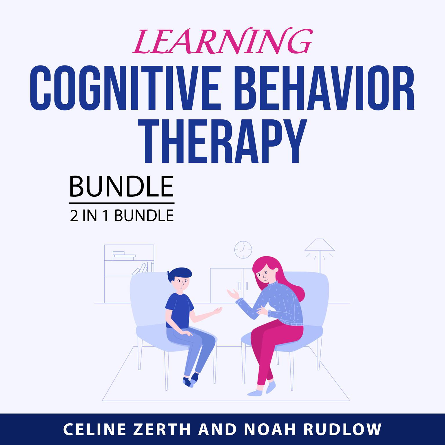 Learning Cognitive Behavior Therapy Bundle, 2 in 1 Bundle Audiobook, by Celine Zerth