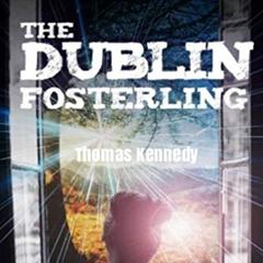 The Dublin Fosterling Audiobook, by Thomas Kennedy