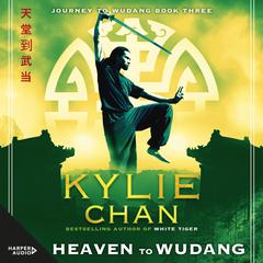Heaven to Wudang: Journey to Wudang Book 3 Audiobook, by Kylie Chan