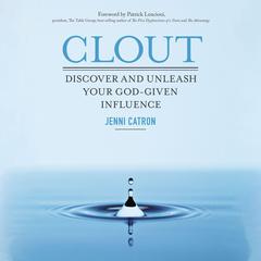 Clout: Discover and Unleash Your God-Given Influence Audiobook, by Jenni Catron