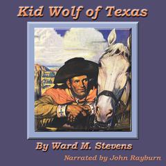 Kid Wolf of Texas Audiobook, by Ward M. Stevens