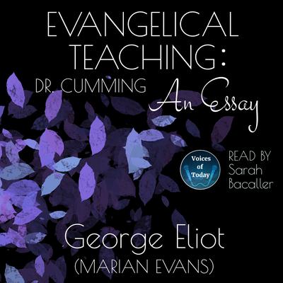 Evangelical Teaching: Dr. Cumming – An Essay Audiobook, by George Eliot