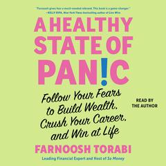 A Healthy State of Panic: Follow Your Fears to Build Wealth, Crush Your Career, and Win at Life Audiobook, by Farnoosh Torabi