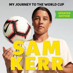 My Journey to the World Cup: Updated Edition Audiobook, by Sam Kerr