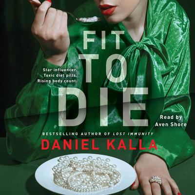 Fit to Die: A Thriller Audiobook, by Daniel Kalla