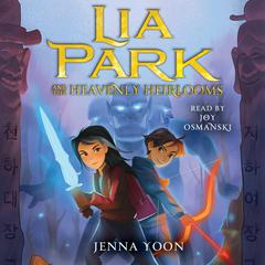 Lia Park and the Heavenly Heirlooms Audiobook, by Jenna Yoon