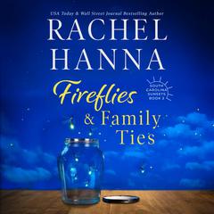 Fireflies & Family Ties Audiobook, by Rachel Hanna