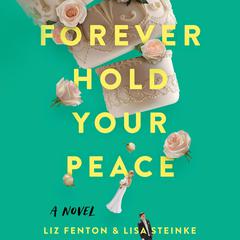 Forever Hold Your Peace Audiobook, by Lisa Steinke